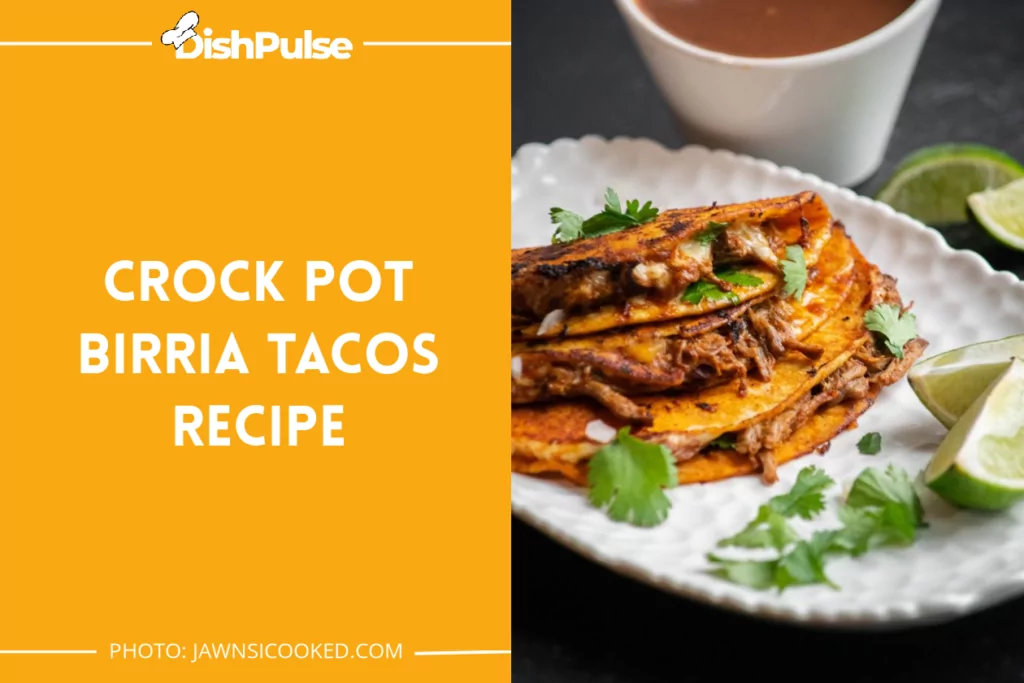 Crock Pot Birria Tacos Recipe