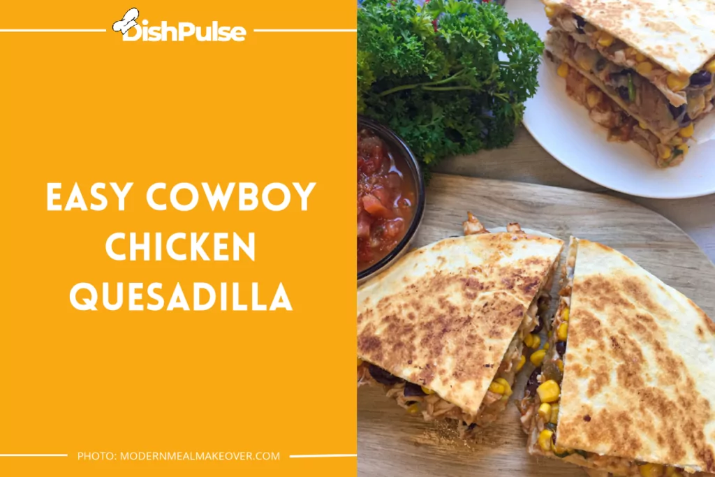 Easy Cowboy Chicken Quesadilla
