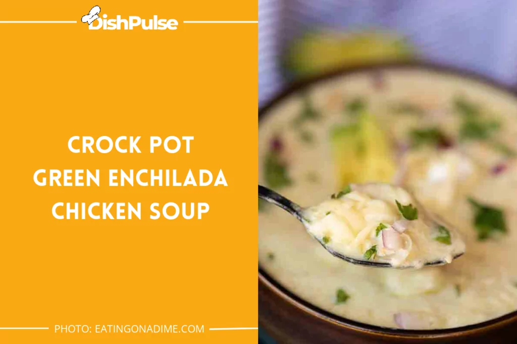 Crock Pot Green Enchilada Chicken Soup