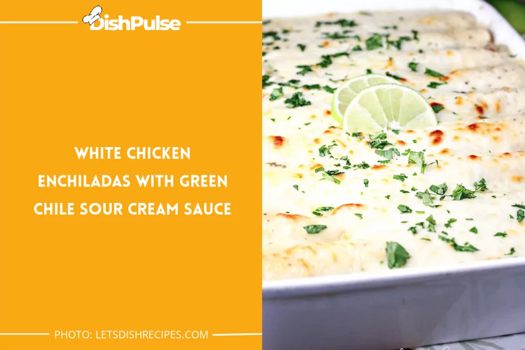 White Chicken Enchiladas With Green Chile Sour Cream Sauce