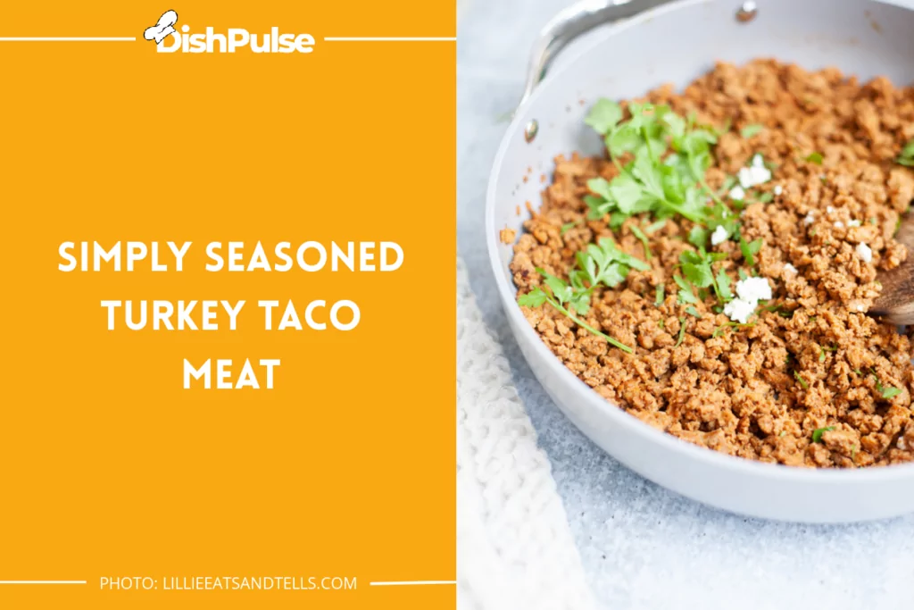 Simply Seasoned Turkey Taco Meat