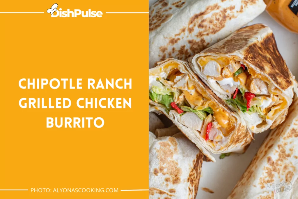 Chipotle Ranch Grilled Chicken Burrito