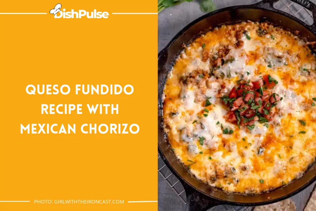Queso Fundido Recipe With Mexican Chorizo