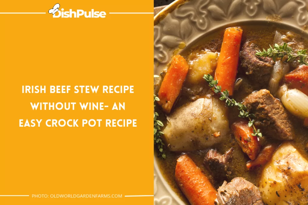 Irish Beef Stew Recipe Without Wine - An Easy Crock Pot Recipe