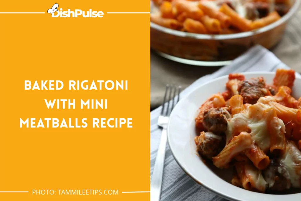 Baked Rigatoni With Mini Meatballs Recipe