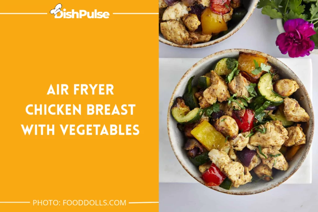 Air Fryer Chicken Breast with Vegetables