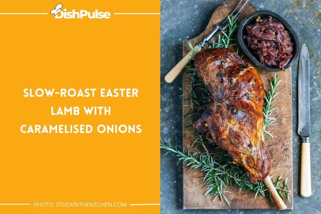 Slow-roast Easter Lamb With Caramelised Onions