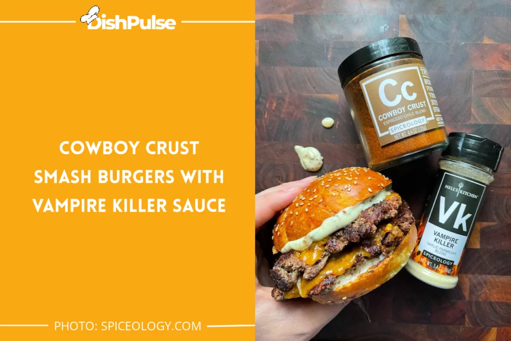 Cowboy Crust Smash Burgers with Vampire Killer Sauce