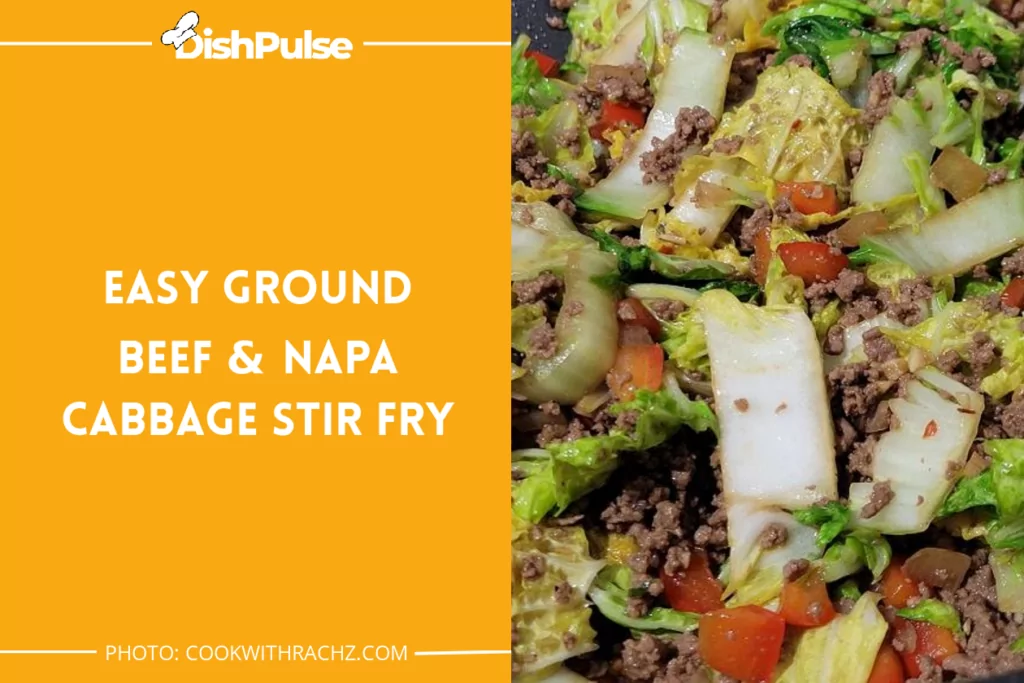 Easy Ground Beef & Napa Cabbage Stir Fry
