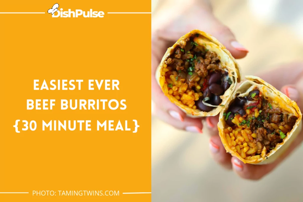 Easiest Ever Beef Burritos {30 Minute Meal}