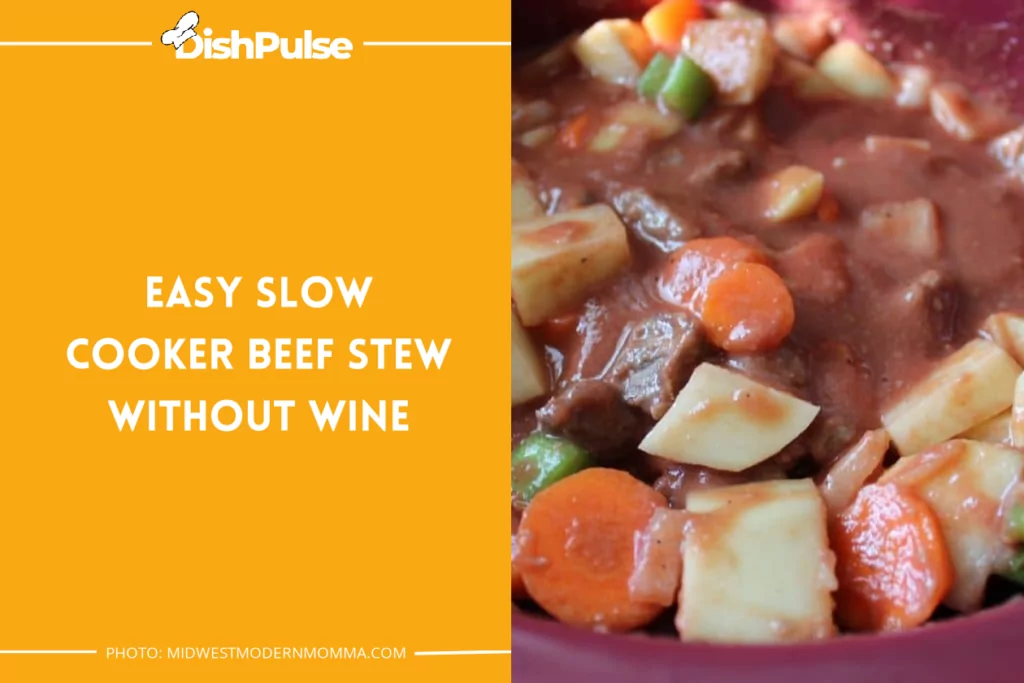 Easy Slow Cooker Beef Stew Without Wine