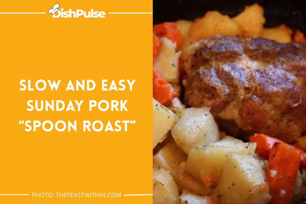 Slow and Easy Sunday Pork “Spoon Roast”