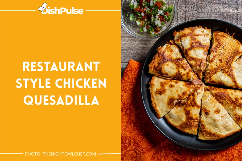 Restaurant Style Chicken Quesadilla