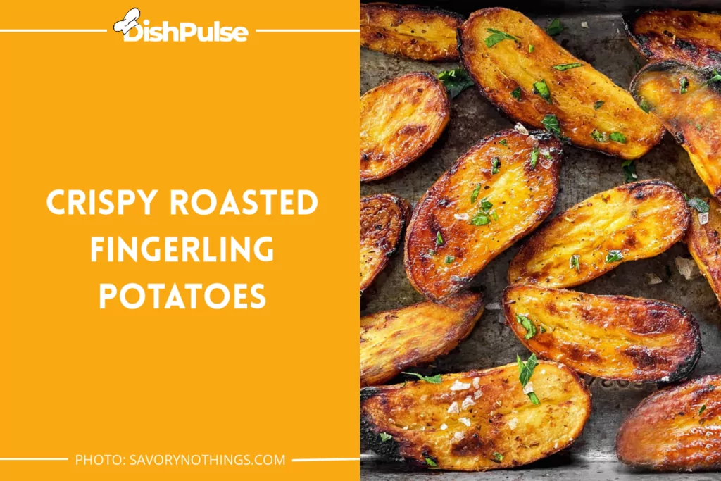 Crispy Roasted Fingerling Potatoes