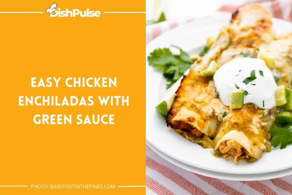 Easy Chicken Enchiladas With Green Sauce