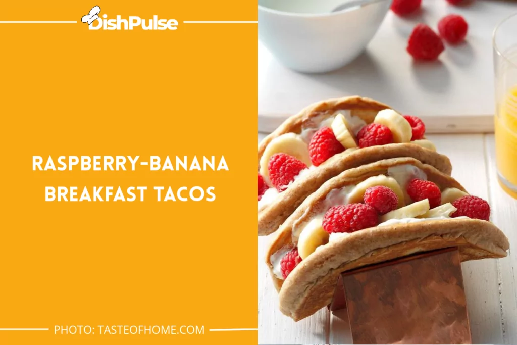 Raspberry-Banana Breakfast Tacos