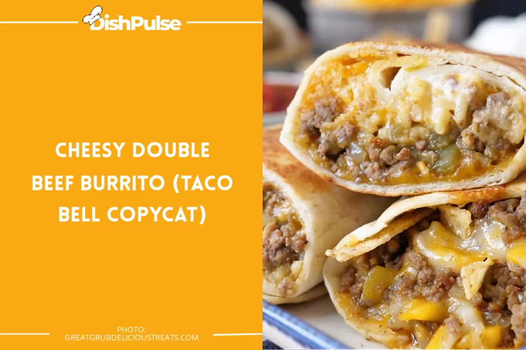 Cheesy Double Beef Burrito (Taco Bell Copycat)