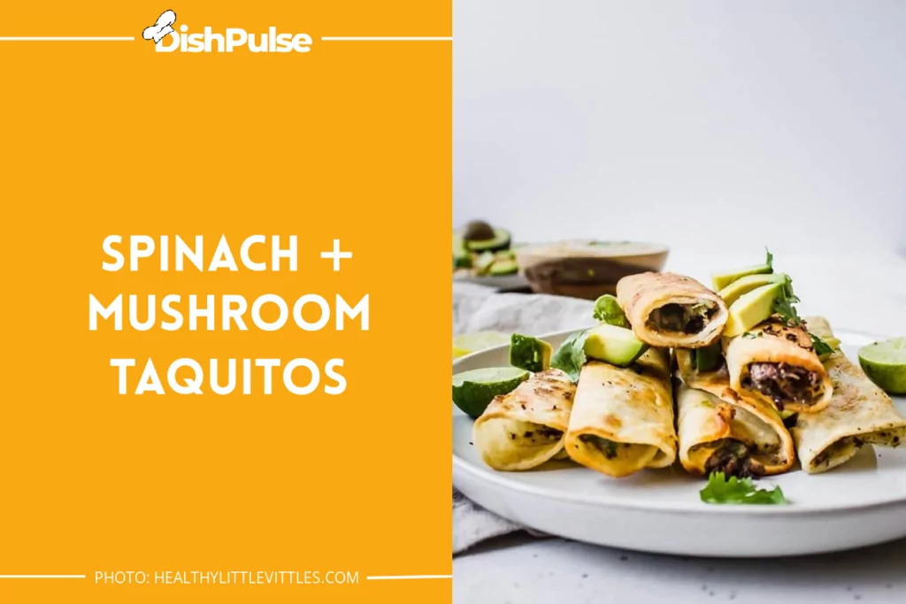 Spinach + Mushroom Taquitos