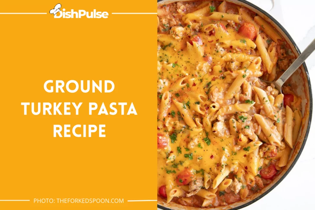 Ground Turkey Pasta Recipe