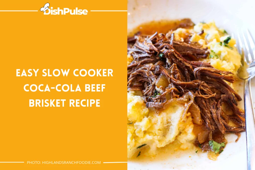 Easy Slow Cooker Coca-Cola Beef Brisket Recipe