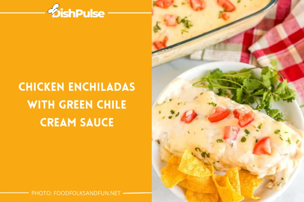 Chicken Enchiladas with Green Chile Cream Sauce