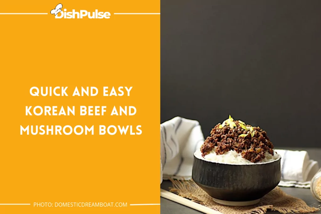 Quick And Easy Korean Beef And Mushroom Bowls