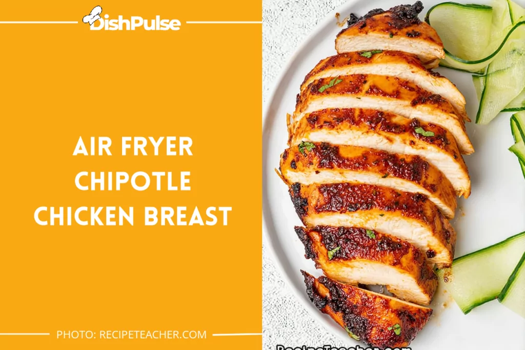 Air Fryer Chipotle Chicken Breast