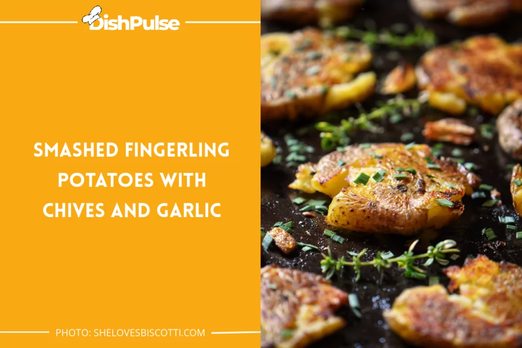 Smashed Fingerling Potatoes With Chives And Garlic