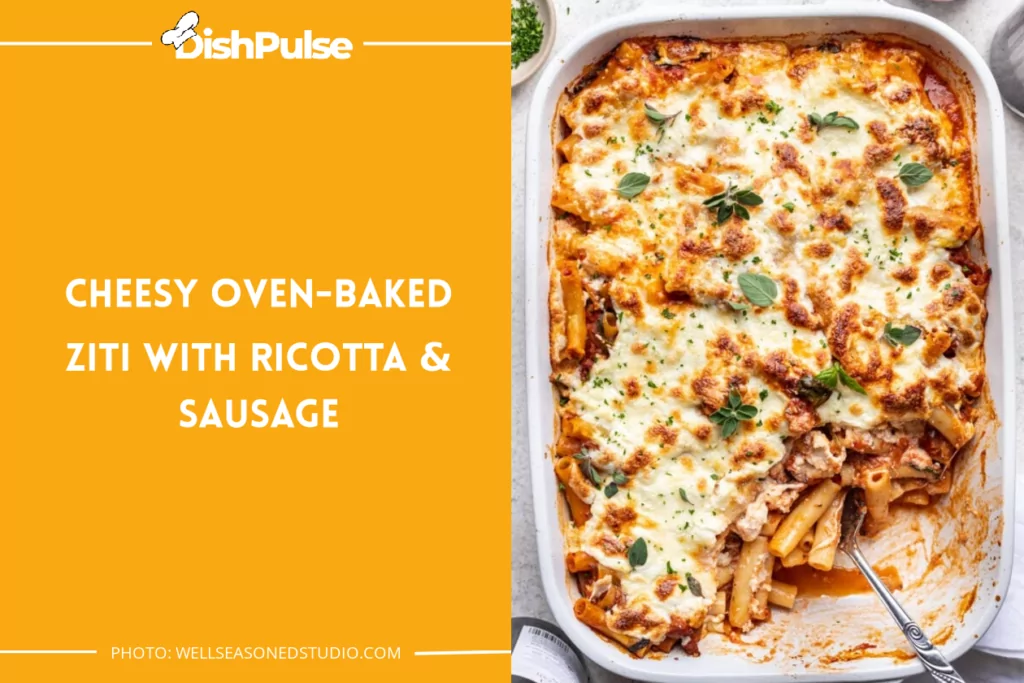 Cheesy Oven-Baked Ziti with Ricotta & Sausage