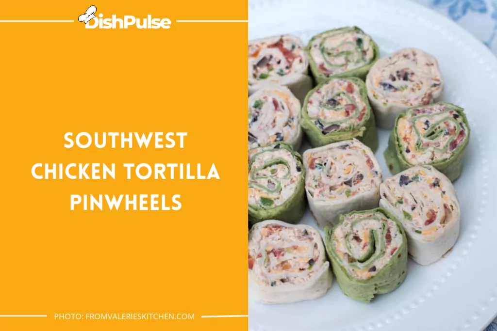 Southwest Chicken Tortilla Pinwheels