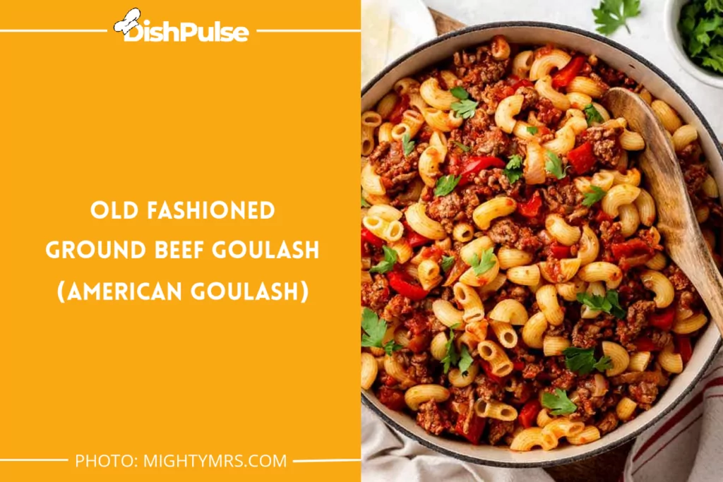 Old Fashioned Ground Beef Goulash (American Goulash)