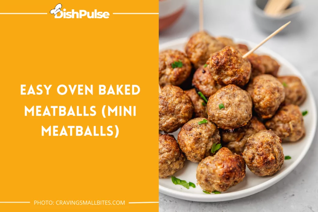 Easy Oven Baked Meatballs (Mini Meatballs)