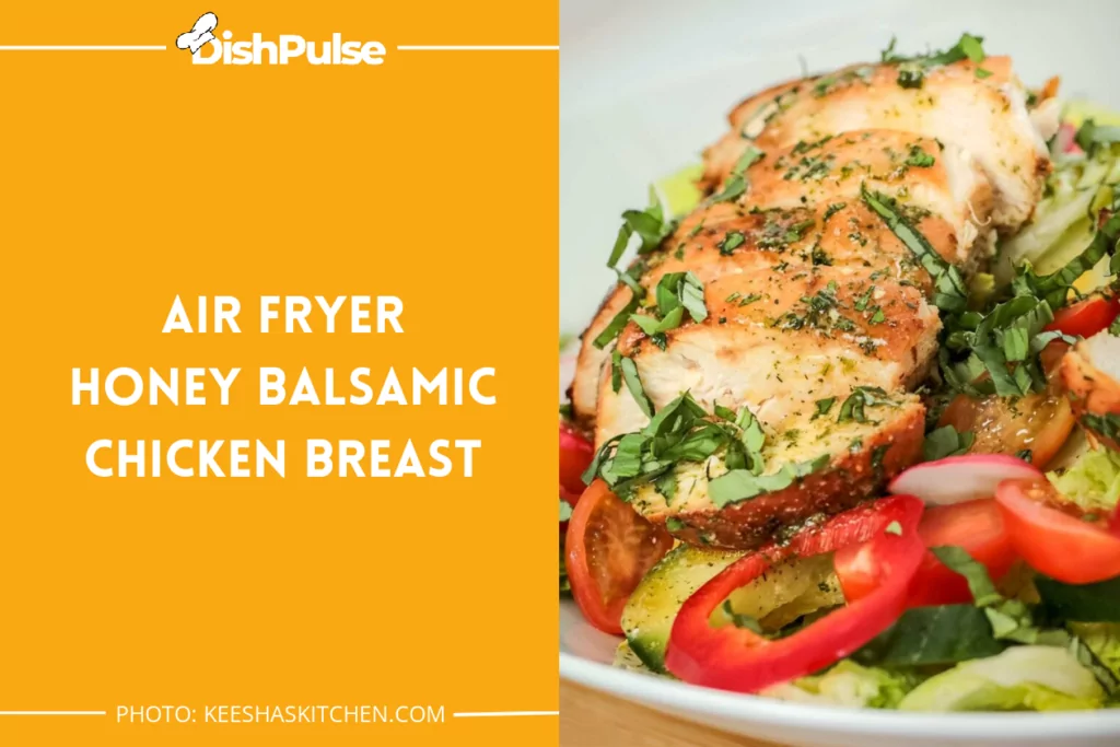 Air Fryer Honey Balsamic Chicken Breast
