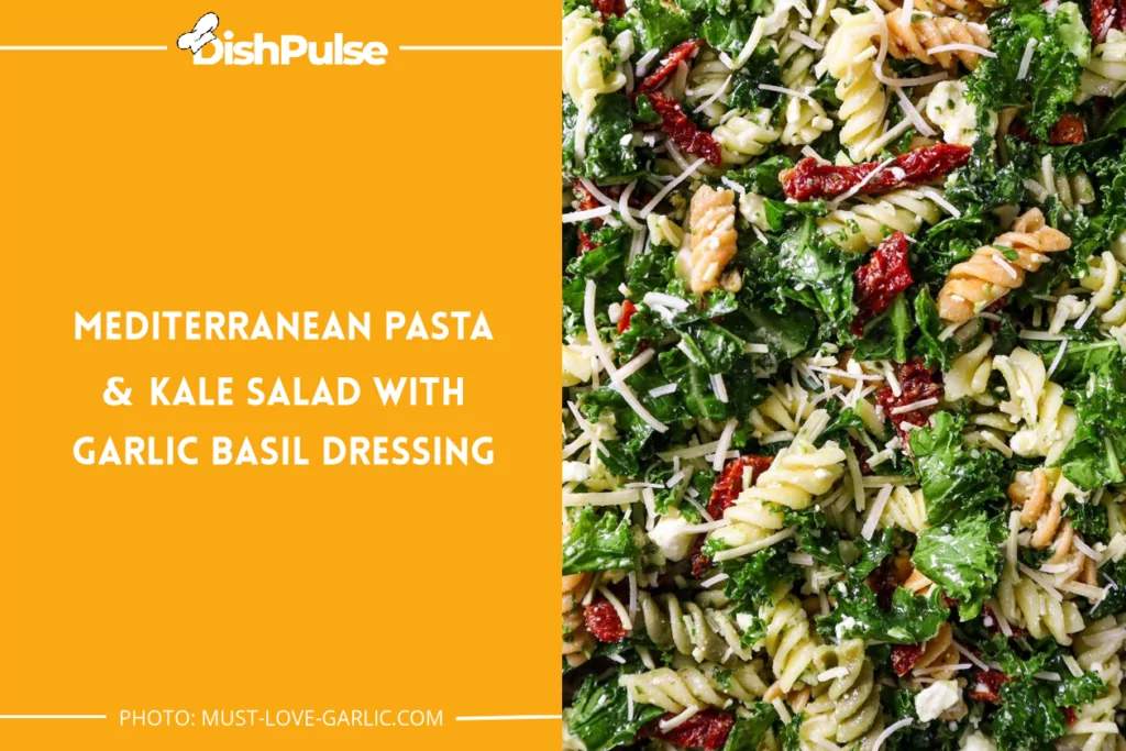 Mediterranean Pasta & Kale Salad With Garlic Basil Dressing