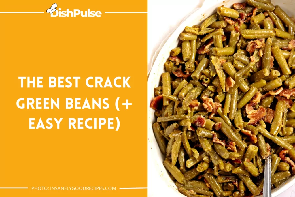The Best Crack Green Beans (+ Easy Recipe)
