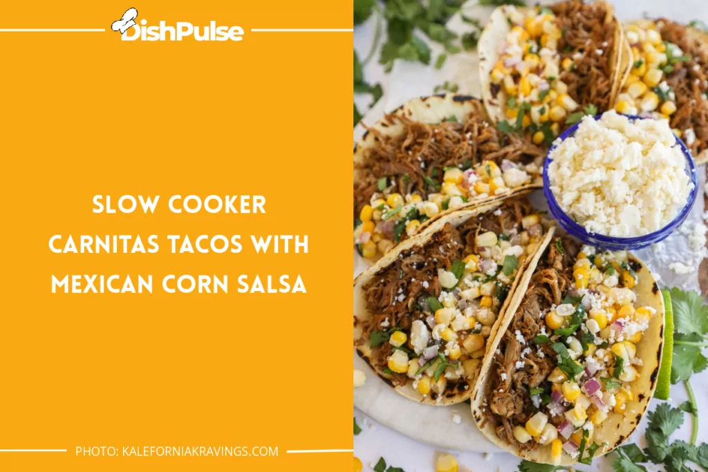 Slow Cooker Carnitas Tacos with Mexican Corn Salsa