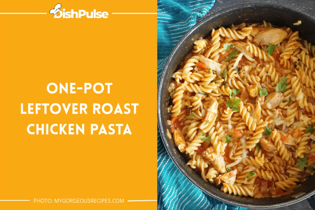 One-pot Leftover Roast Chicken Pasta