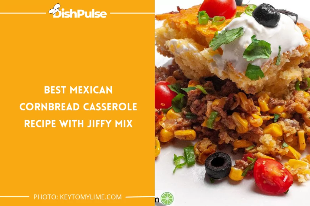 BEST Mexican Cornbread Casserole Recipe with Jiffy Mix