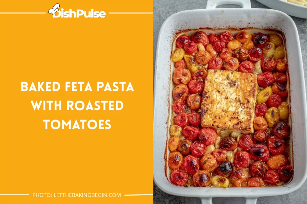 Baked Feta Pasta with Roasted Tomatoes