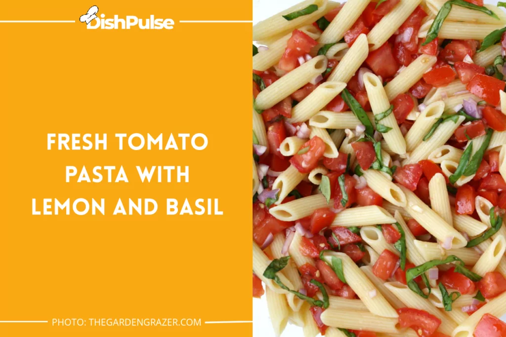 Fresh Tomato Pasta With Lemon And Basil