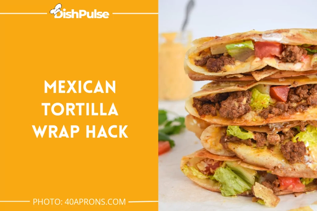 Mexican Tortilla Wrap Hack