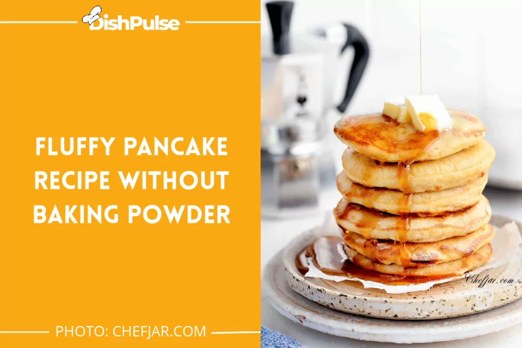 Fluffy Pancake Recipe Without Baking Powder