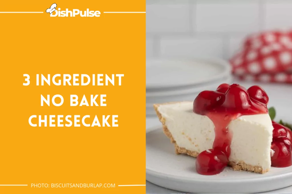 3 Ingredient No Bake Cheesecake