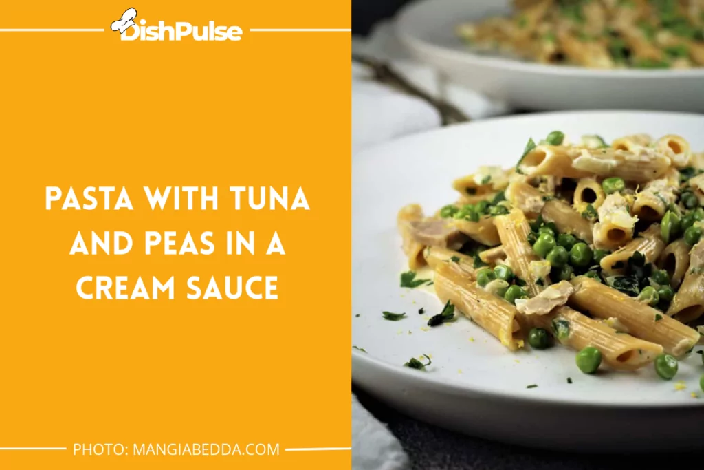 Pasta With Tuna And Peas In A Cream Sauce