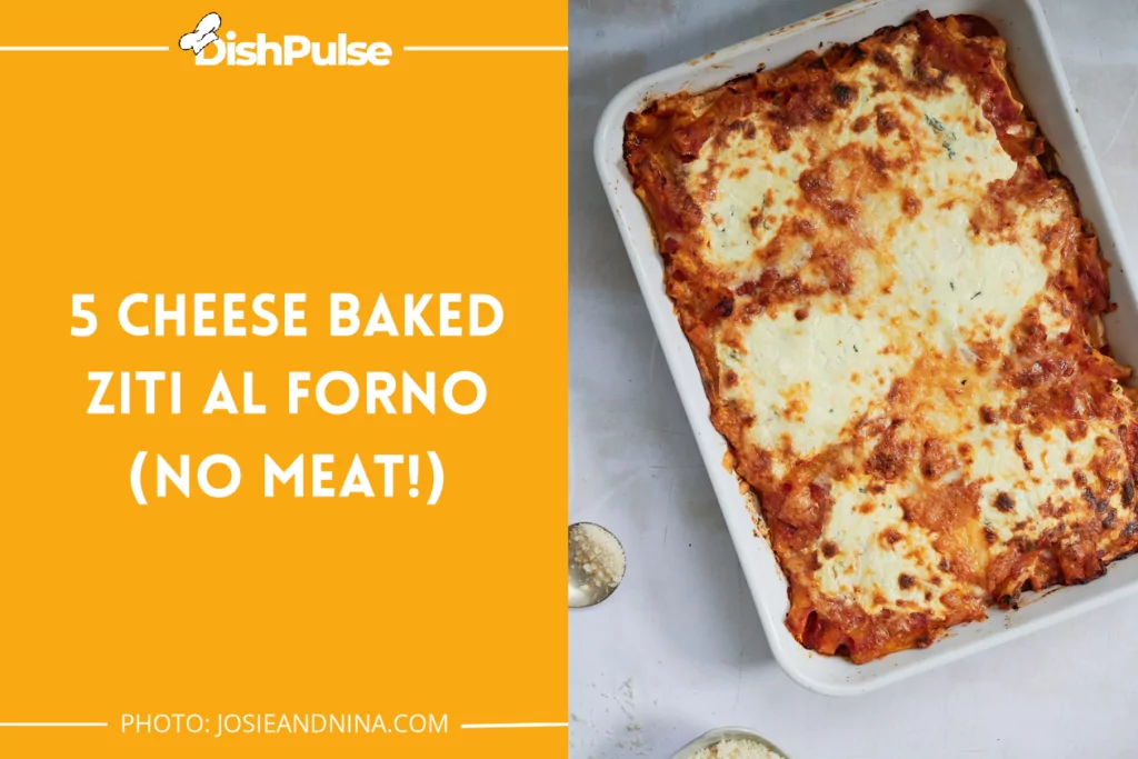 5 Cheese Baked Ziti al Forno (no meat!)