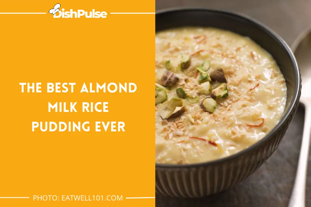 The Best Almond Milk Rice Pudding Ever