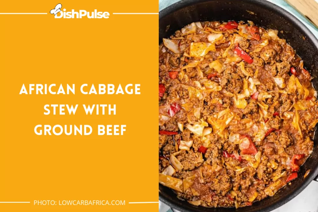 African Cabbage Stew With Ground Beef