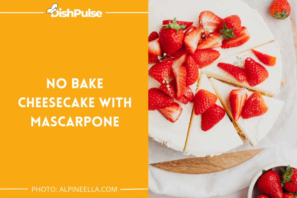 No Bake Cheesecake with Mascarpone