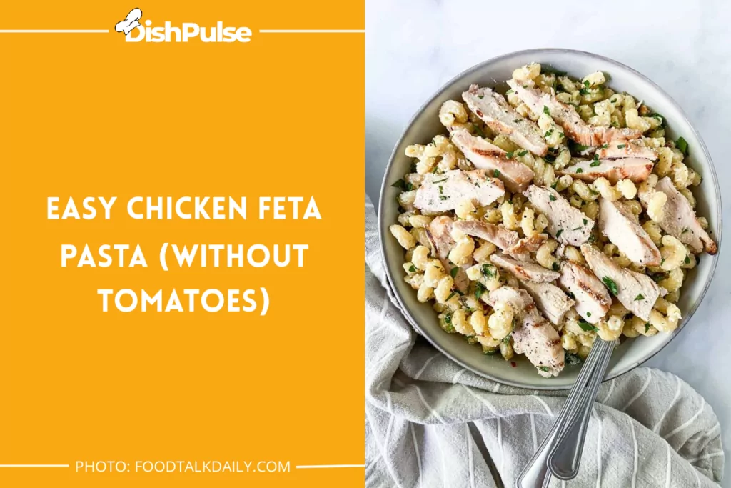 Easy Chicken Feta Pasta (Without Tomatoes)