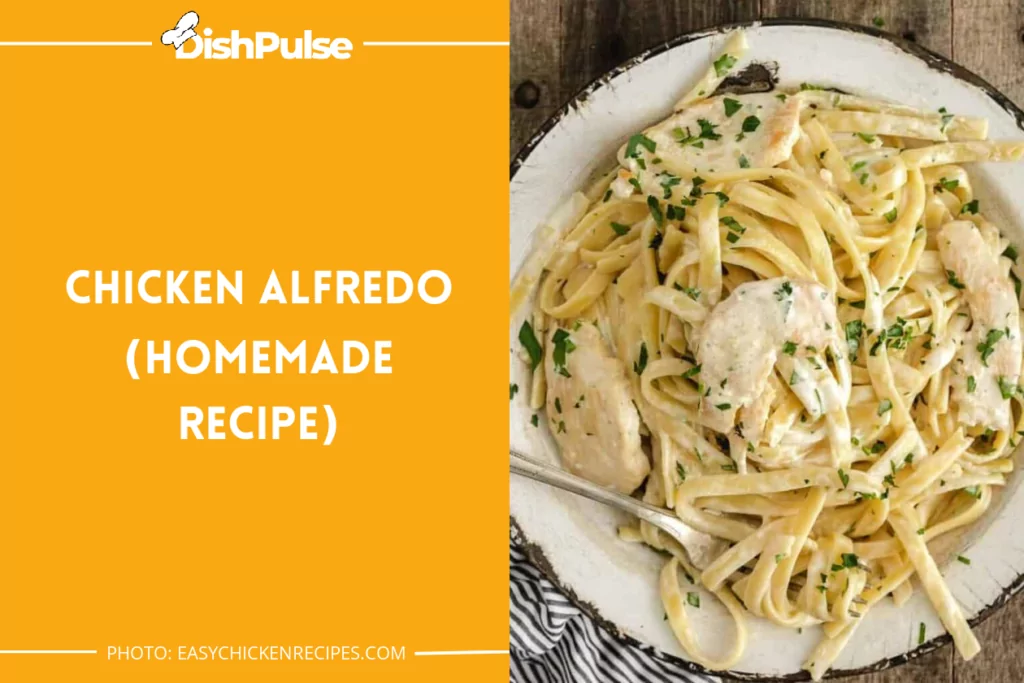 Chicken Alfredo (Homemade Recipe)